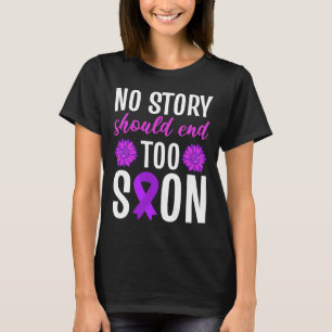 No Story Should End Too Soon Purple Ribbon Flower  T-Shirt