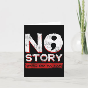 No Story Should End Too Soon Semicolon Mental Heal Card