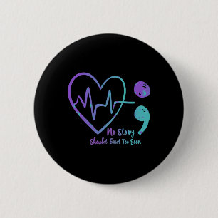 No Story Should End Too Soon Semicolon Suicide Awa 6 Cm Round Badge