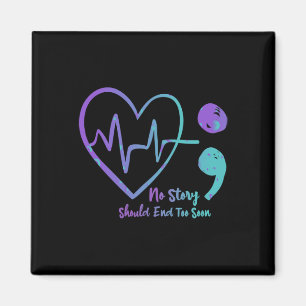 No Story Should End Too Soon Semicolon Suicide Awa Magnet