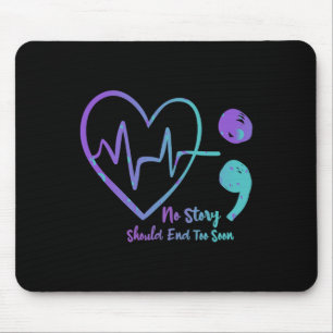 No Story Should End Too Soon Semicolon Suicide Awa Mouse Pad