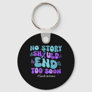 No Story Should End Too Soon Shirt Suicide Awarene Key Ring