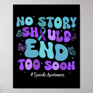 No Story Should End Too Soon Shirt Suicide Awarene Poster