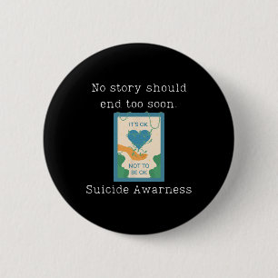No Story Should End Too Soon Suicide Awareness 1 6 Cm Round Badge