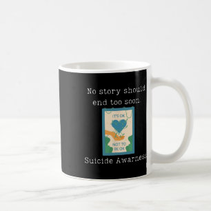 No Story Should End Too Soon Suicide Awareness 1 Coffee Mug