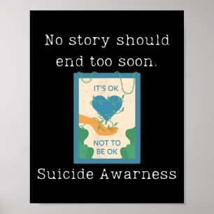 No Story Should End Too Soon Suicide Awareness 1 Poster