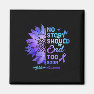 No Story Should End Too Soon Suicide Awareness _2  Magnet