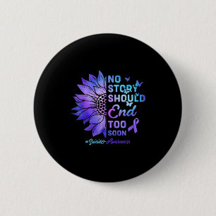 No Story Should End Too Soon Suicide Awareness  6 Cm Round Badge