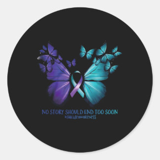 No Story Should End Too Soon Suicide Awareness But Classic Round Sticker