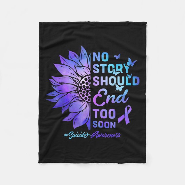 No Story Should End Too Soon Suicide Awareness  Fleece Blanket (Front)