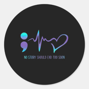 No Story Should End Too Soon Suicide Awareness Men Classic Round Sticker
