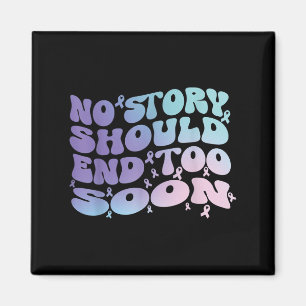 No Story Should End Too Soon Suicide Awareness Mon Magnet