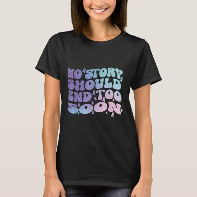 No Story Should End Too Soon Suicide Awareness Mon T-Shirt (Front)