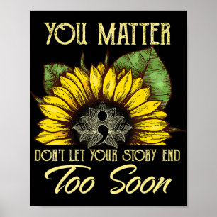 No Story Should End Too Soon Suicide Awareness Sun Poster