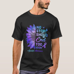 No Story Should End Too Soon Suicide Awareness  T-Shirt