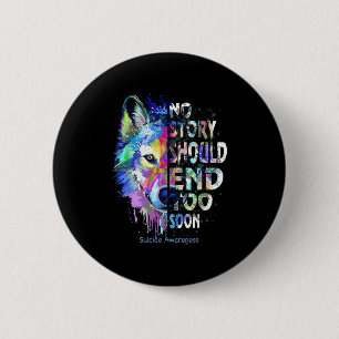 No Story Should End Too Soon Suicide Awareness Tea 6 Cm Round Badge
