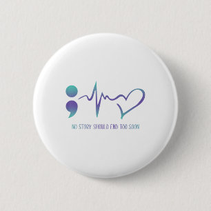 No Story Should End Too Soon Suicide Prevention Aw 6 Cm Round Badge