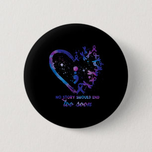 No Story Should End Too Soon Suicide Prevention Aw 6 Cm Round Badge