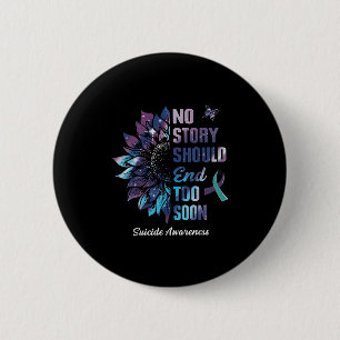 No Story Should End Too Soon Suicide Prevention Aw 6 Cm Round Badge