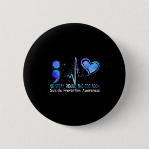 No Story Should End Too Soon Suicide Prevention Aw 6 Cm Round Badge