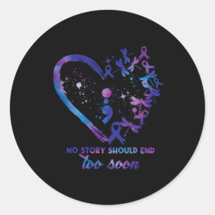 No Story Should End Too Soon Suicide Prevention Aw Classic Round Sticker