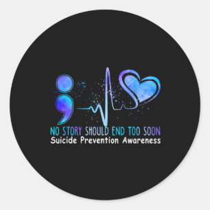 No Story Should End Too Soon Suicide Prevention Aw Classic Round Sticker