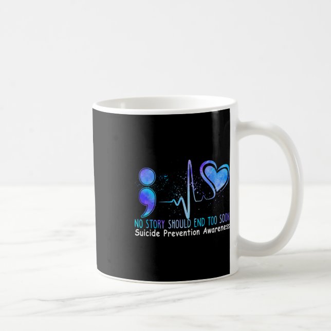 No Story Should End Too Soon Suicide Prevention Aw Coffee Mug (Right)