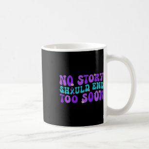 No Story Should End Too Soon Suicide Prevention Aw Coffee Mug