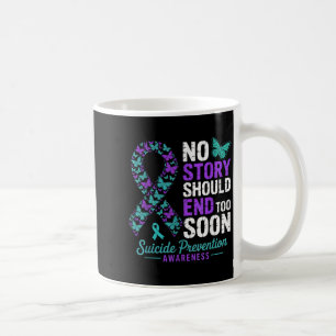 No Story Should End Too Soon Suicide Prevention Aw Coffee Mug