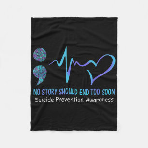 No Story Should End Too Soon Suicide Prevention Aw Fleece Blanket
