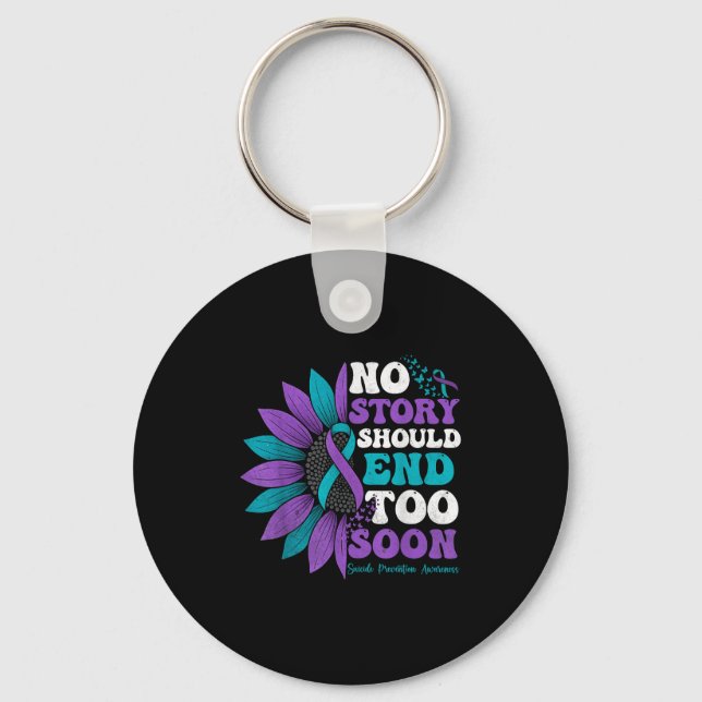 No Story Should End Too Soon Suicide Prevention Aw Key Ring (Front)