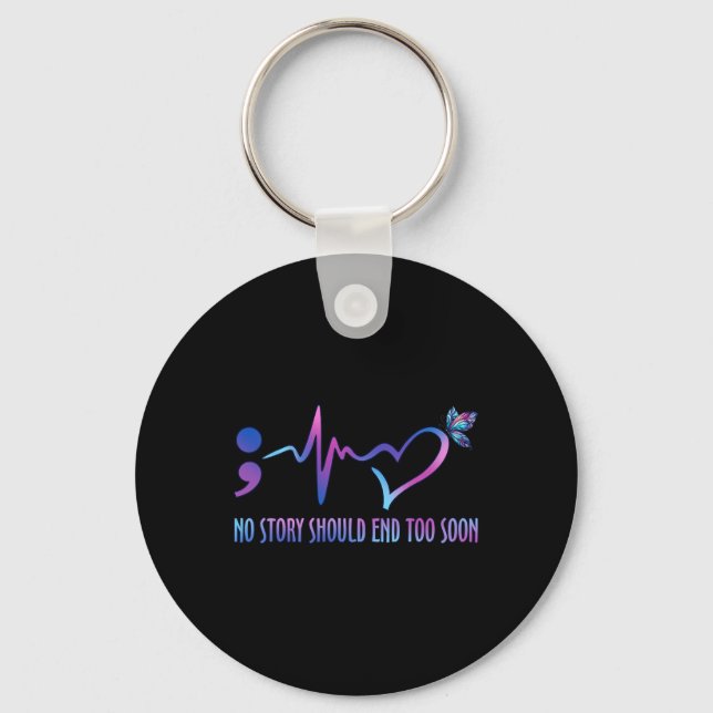 No Story Should End Too Soon Suicide Prevention Aw Key Ring (Front)