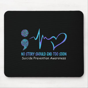 No Story Should End Too Soon Suicide Prevention Aw Mouse Pad