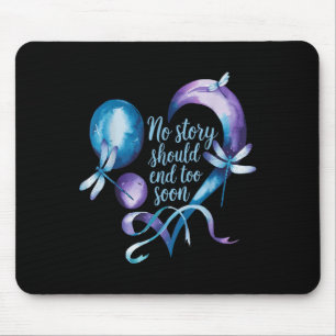 No Story Should End Too Soon Suicide Prevention Aw Mouse Pad