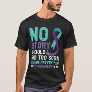 No Story Should End Too Soon Suicide Prevention Aw T-Shirt
