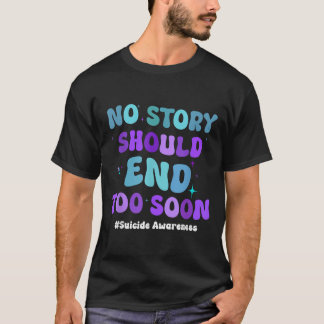 No Story Should End Too Soon Suicide Prevention Aw T-Shirt