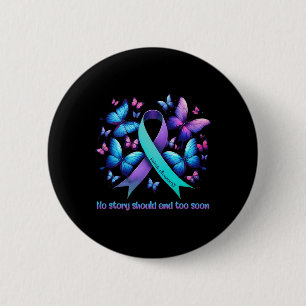 No Story Should End Too Soon Suicide Prevention Bu 6 Cm Round Badge