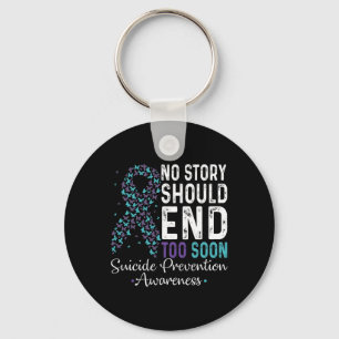 No Story Should End Too Soon Suicide Prevention Te Key Ring