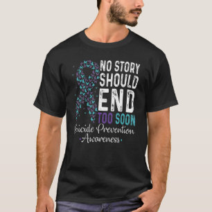 No Story Should End Too Soon Suicide Prevention Te T-Shirt