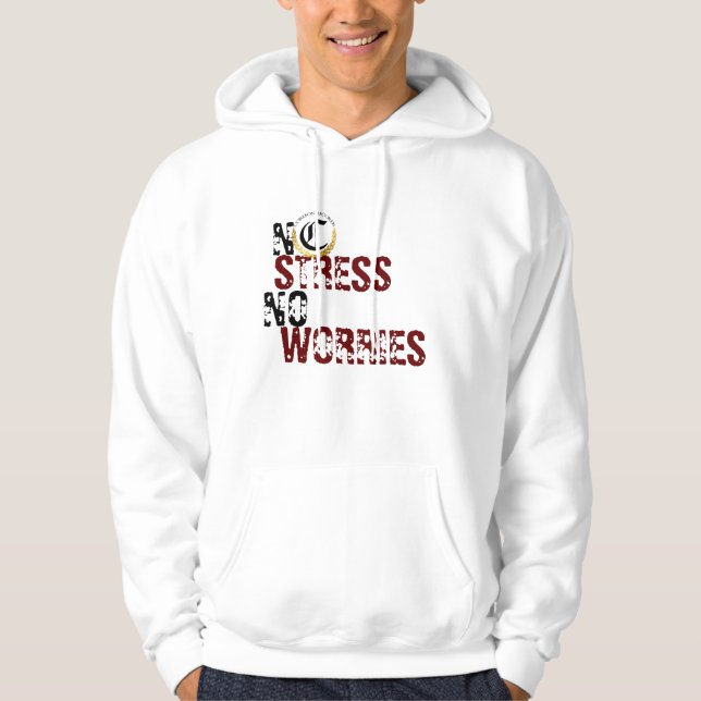 no stress no worries hoodie (Front)