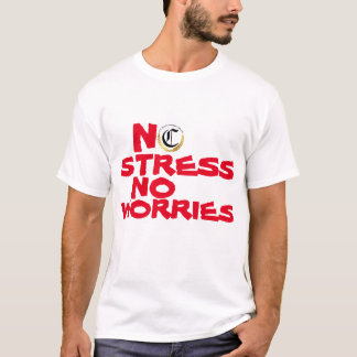 NO STRESS NO WORRIES  WHITE AND RED T-Shirt