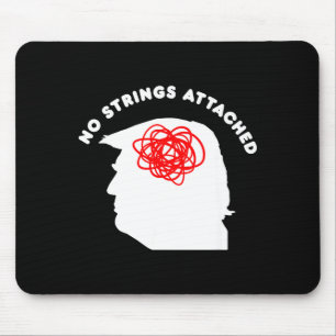 No Strings Attached Funny Sarcastic Saying Adult H Mouse Pad