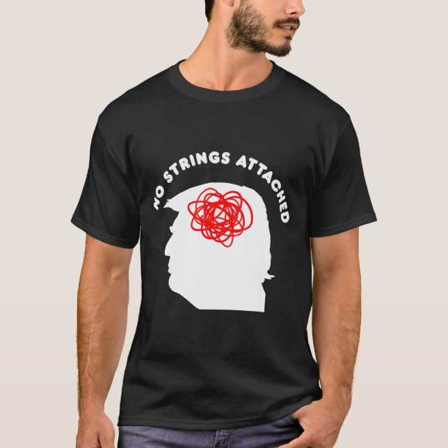 No Strings Attached Funny Sarcastic Saying Adult H T-Shirt (Front)