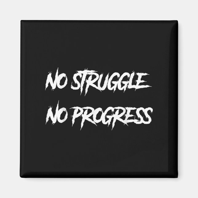 No Struggle No Progress Motivational Saying  Magnet (Front)
