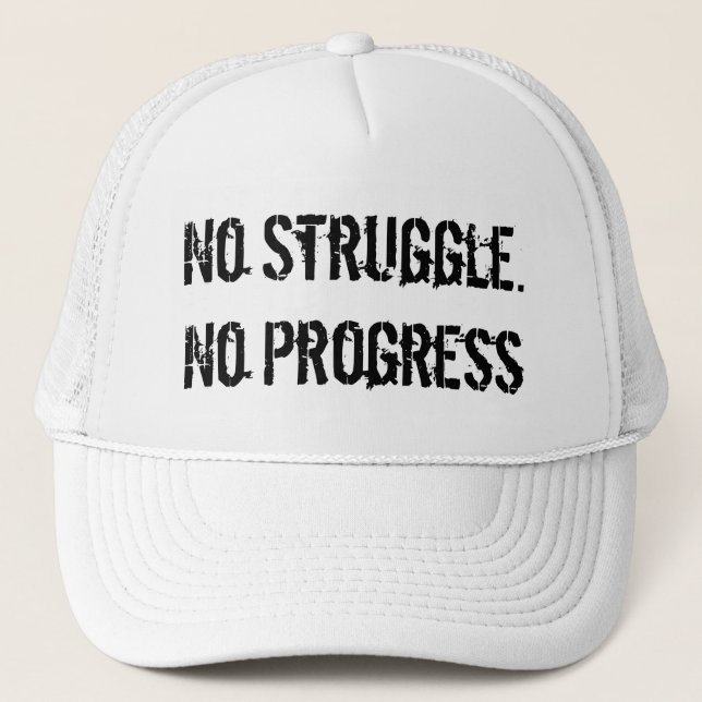 No Struggle. No Progress. Trucker Hat (Front)