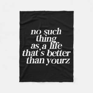 No Such Thing As A Life That's Better Than Your Fleece Blanket