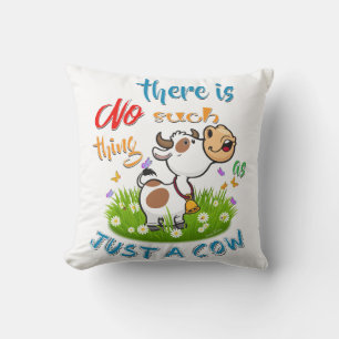 NO Such thing as JUST A COW Cushion
