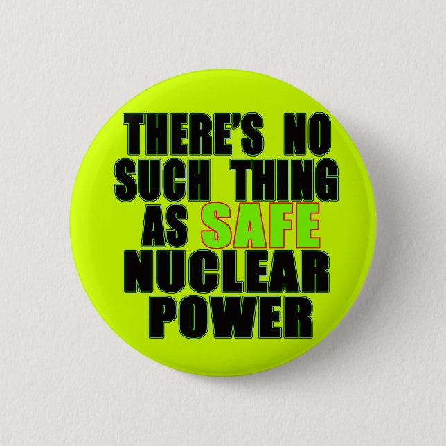 No Such Thing as Safe Nuclear Power Tshirts 6 Cm Round Badge (Front)