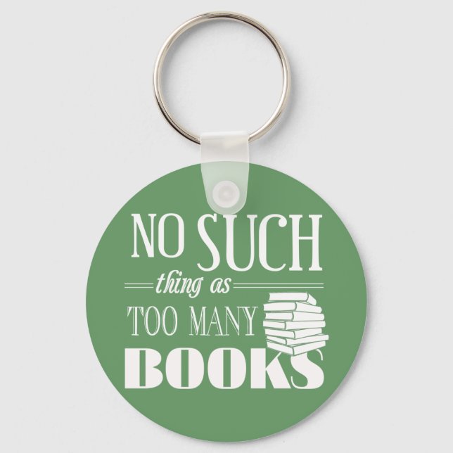 No Such Thing As Too Many Books Key Ring (Front)