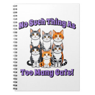 No Such Thing as Too Many Cats! Notebook